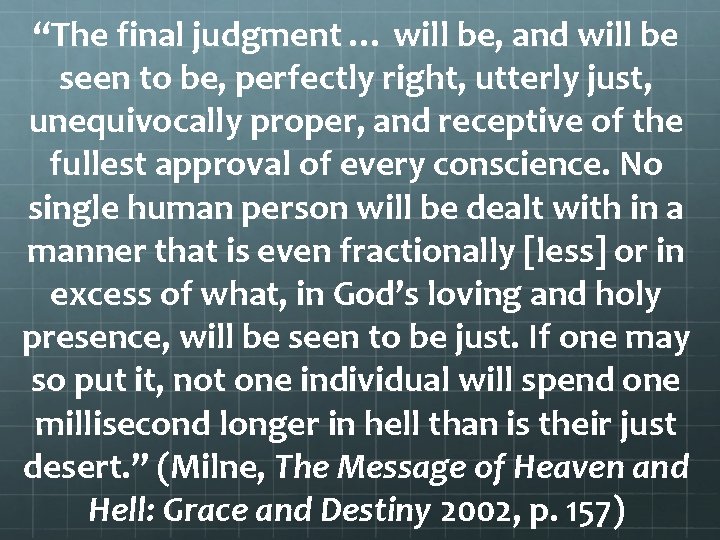 “The final judgment … will be, and will be seen to be, perfectly right,