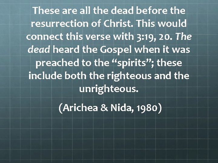 These are all the dead before the resurrection of Christ. This would connect this