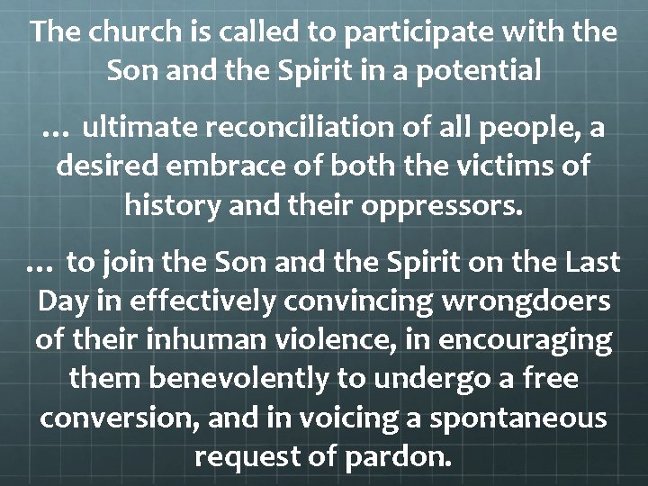 The church is called to participate with the Son and the Spirit in a