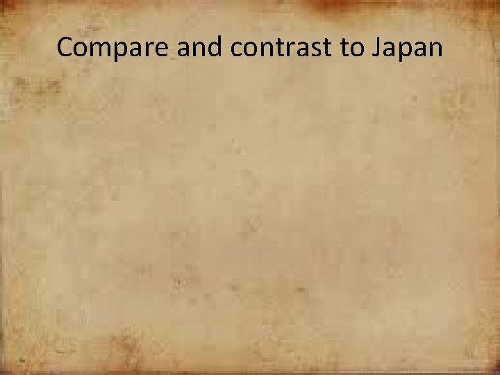 Compare and contrast to Japan 