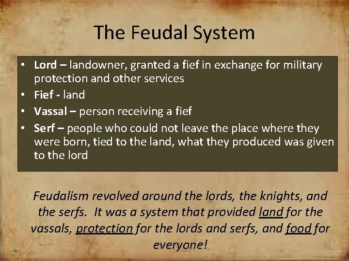 The Feudal System • • • • Lord landowner, granted a fief exchange for