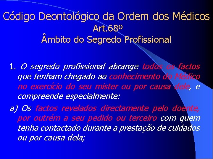 Código Deontológico da Ordem dos Médicos Art. 68º mbito do Segredo Profissional 1. O