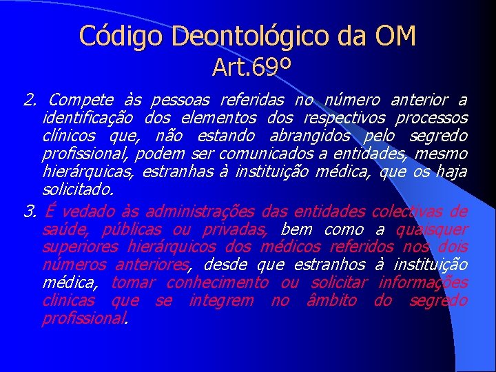 Código Deontológico da OM Art. 69º 2. Compete às pessoas referidas no número anterior
