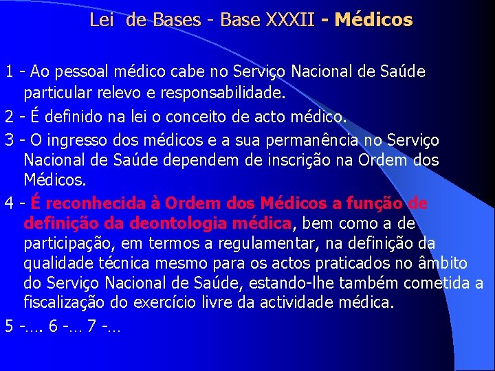 Lei de Bases - Base XXXII - Médicos 1 - Ao pessoal médico cabe