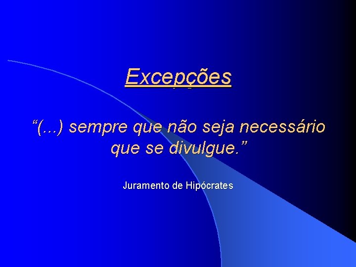 Excepções “(. . . ) sempre que não seja necessário que se divulgue. ”