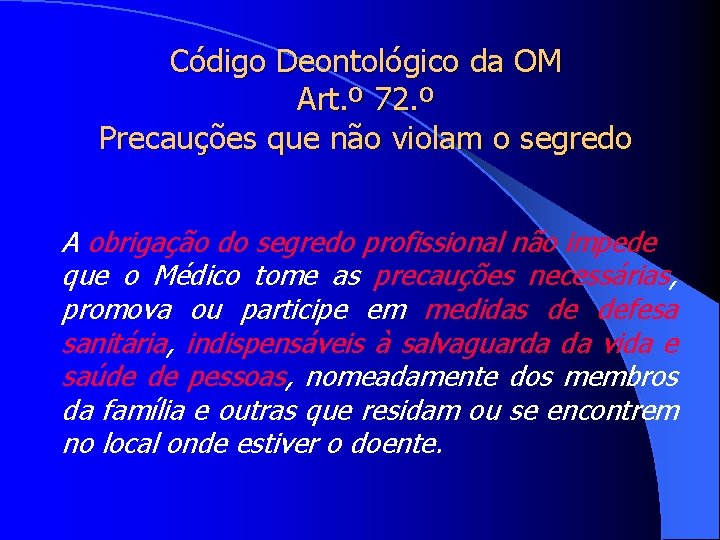 Código Deontológico da OM Art. º 72. º Precauções que não violam o segredo