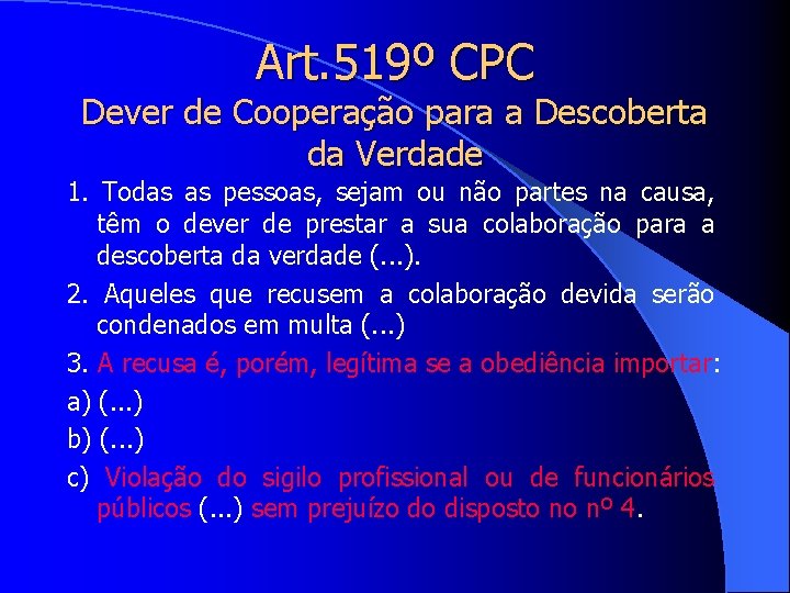 Art. 519º CPC Dever de Cooperação para a Descoberta da Verdade 1. Todas as