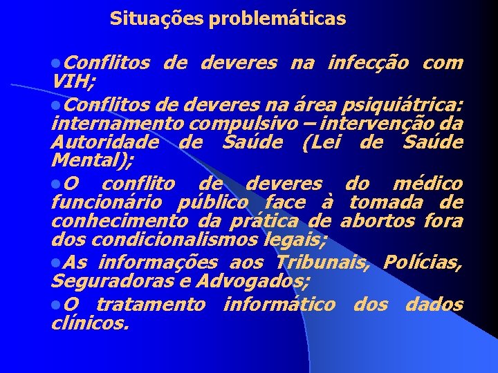 Situações problemáticas l. Conflitos de deveres na infecção com VIH; l. Conflitos de deveres