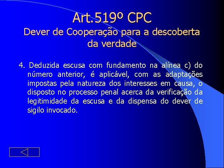Art. 519º CPC Dever de Cooperação para a descoberta da verdade 4. Deduzida escusa