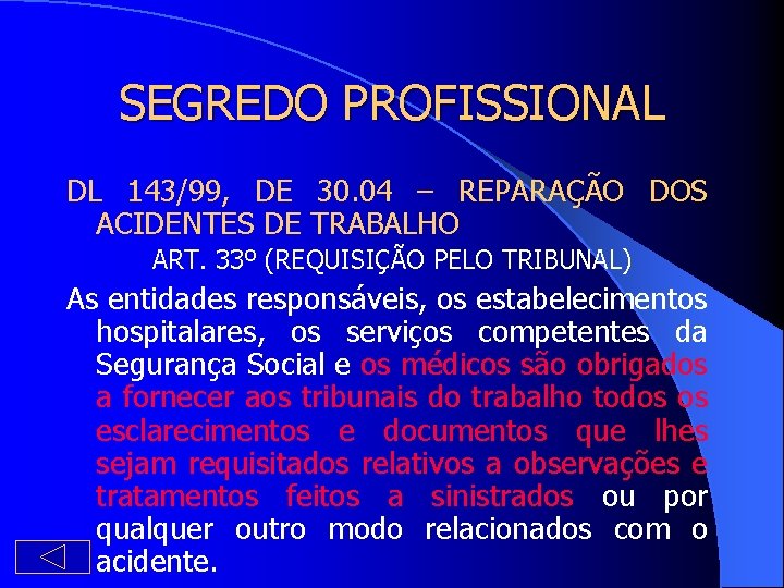 SEGREDO PROFISSIONAL DL 143/99, DE 30. 04 – REPARAÇÃO DOS ACIDENTES DE TRABALHO ART.