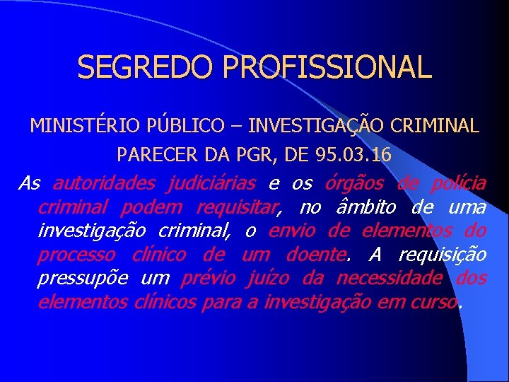 SEGREDO PROFISSIONAL MINISTÉRIO PÚBLICO – INVESTIGAÇÃO CRIMINAL PARECER DA PGR, DE 95. 03. 16