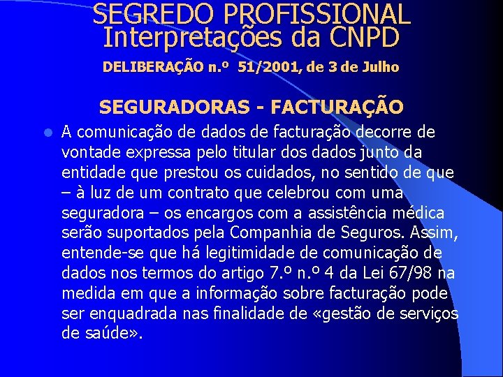 SEGREDO PROFISSIONAL Interpretações da CNPD DELIBERAÇÃO n. º 51/2001, de 3 de Julho SEGURADORAS
