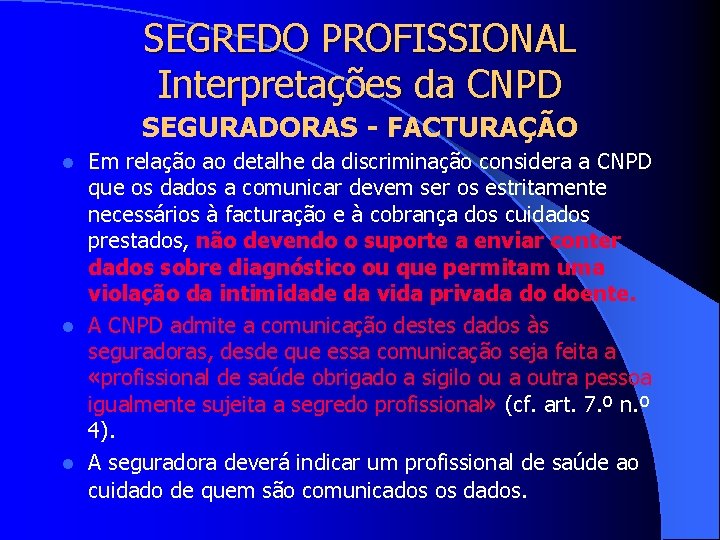 SEGREDO PROFISSIONAL Interpretações da CNPD SEGURADORAS - FACTURAÇÃO Em relação ao detalhe da discriminação