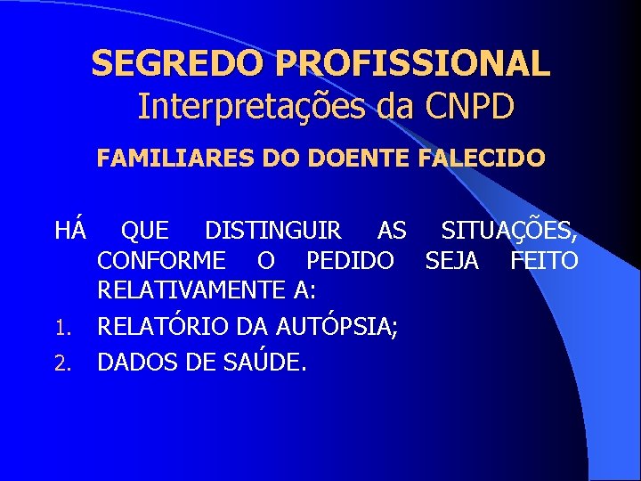 SEGREDO PROFISSIONAL Interpretações da CNPD FAMILIARES DO DOENTE FALECIDO HÁ QUE DISTINGUIR AS SITUAÇÕES,