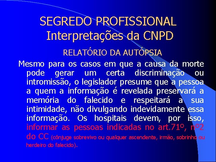 SEGREDO PROFISSIONAL Interpretações da CNPD RELATÓRIO DA AUTÓPSIA Mesmo para os casos em que