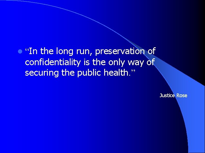 the long run, preservation of confidentiality is the only way of securing the public