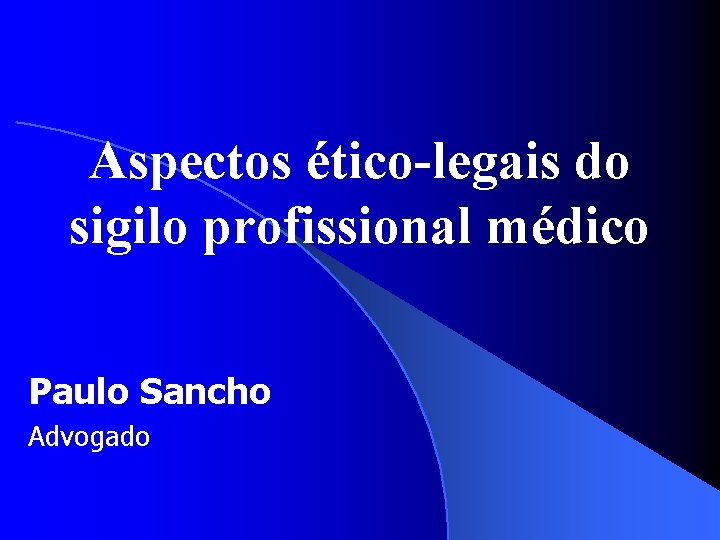Aspectos ético-legais do sigilo profissional médico Paulo Sancho Advogado 