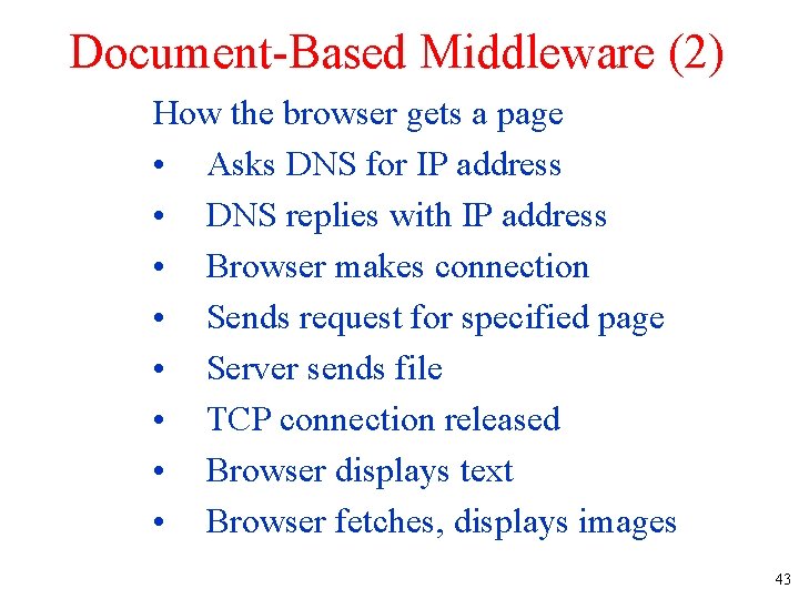 Document-Based Middleware (2) How the browser gets a page • Asks DNS for IP