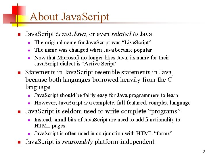 About Java. Script n Java. Script is not Java, or even related to Java