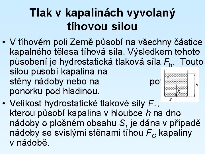 Tlak v kapalinách vyvolaný tíhovou silou • V tíhovém poli Země působí na všechny