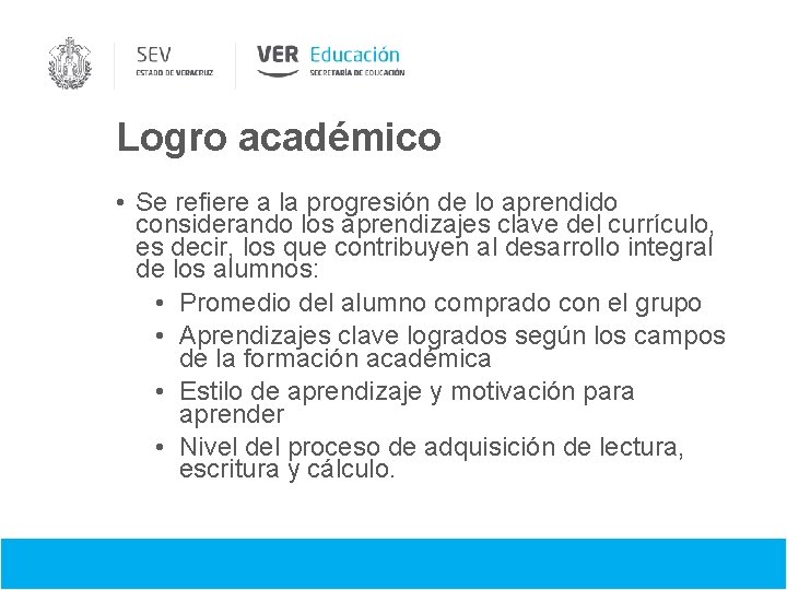 Logro académico • Se refiere a la progresión de lo aprendido considerando los aprendizajes