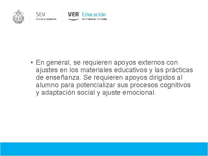  • En general, se requieren apoyos externos con ajustes en los materiales educativos