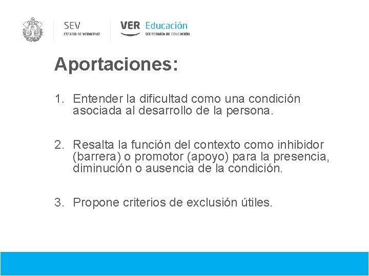 Aportaciones: 1. Entender la dificultad como una condición asociada al desarrollo de la persona.