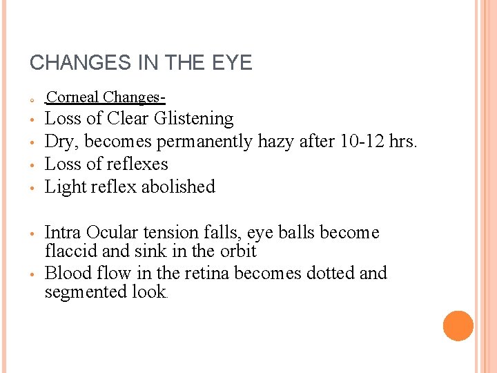 CHANGES IN THE EYE • • • Corneal Changes- Loss of Clear Glistening Dry,