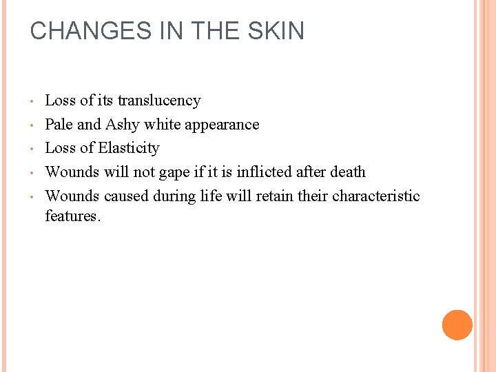 CHANGES IN THE SKIN • • • Loss of its translucency Pale and Ashy