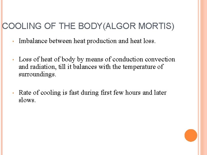 COOLING OF THE BODY(ALGOR MORTIS) • Imbalance between heat production and heat loss. •