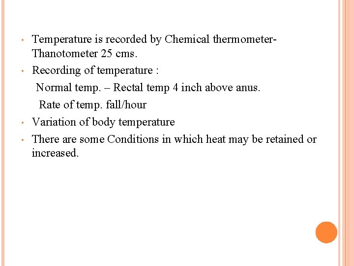  • • Temperature is recorded by Chemical thermometer. Thanotometer 25 cms. Recording of