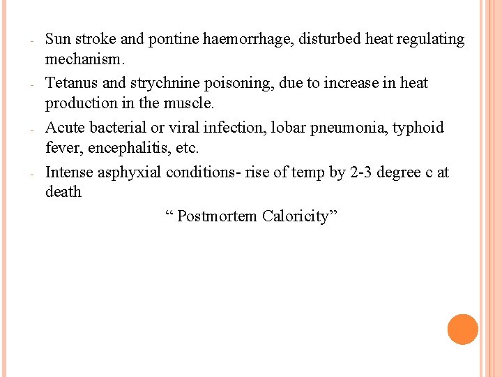 - - Sun stroke and pontine haemorrhage, disturbed heat regulating mechanism. Tetanus and strychnine