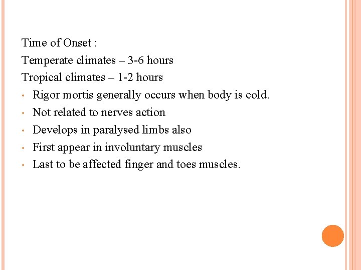 Time of Onset : Temperate climates – 3 -6 hours Tropical climates – 1