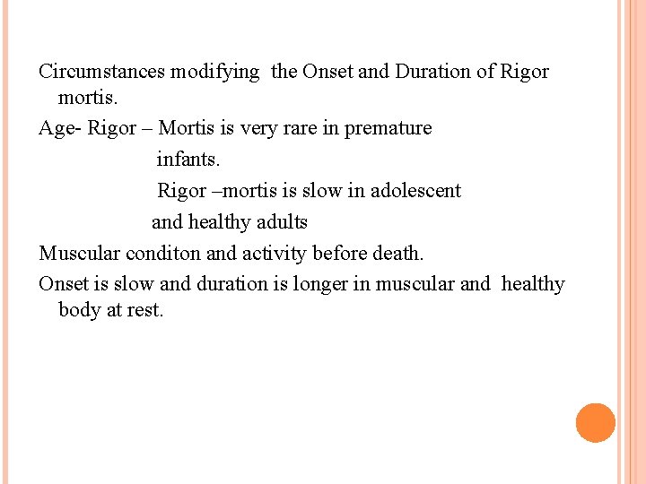 Circumstances modifying the Onset and Duration of Rigor mortis. Age- Rigor – Mortis is