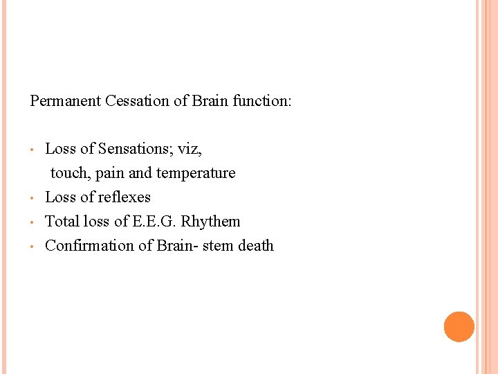 Permanent Cessation of Brain function: • • Loss of Sensations; viz, touch, pain and