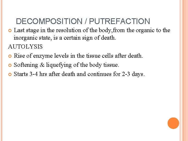 DECOMPOSITION / PUTREFACTION Last stage in the resolution of the body, from the organic