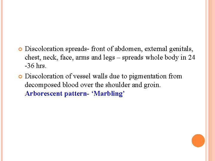 Discoloration spreads- front of abdomen, external genitals, chest, neck, face, arms and legs –