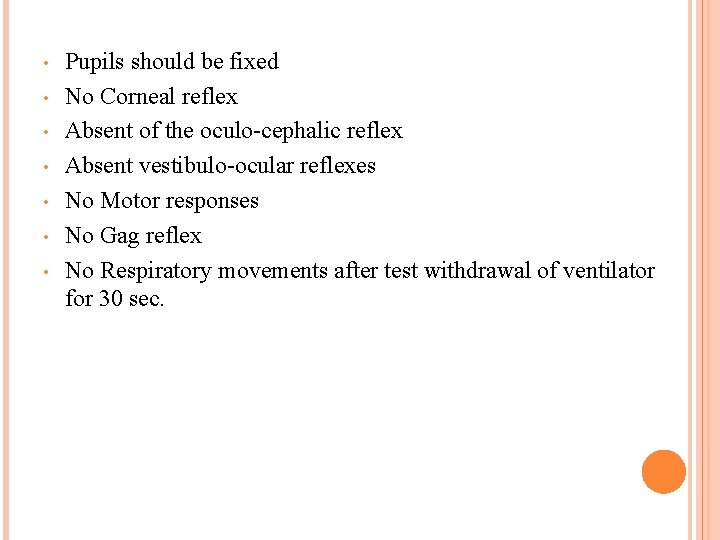  • • Pupils should be fixed No Corneal reflex Absent of the oculo-cephalic