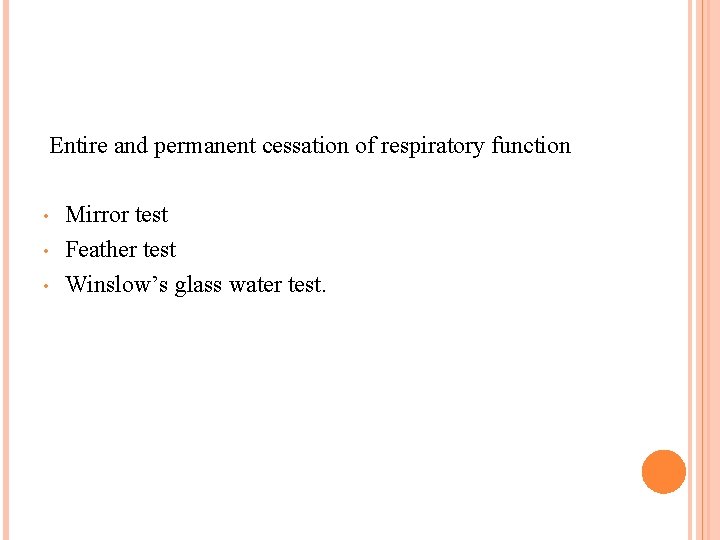 Entire and permanent cessation of respiratory function • • • Mirror test Feather test