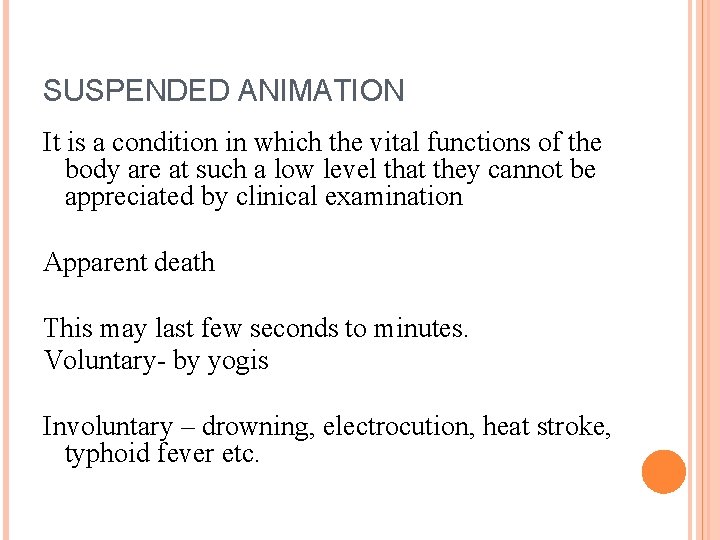 SUSPENDED ANIMATION It is a condition in which the vital functions of the body