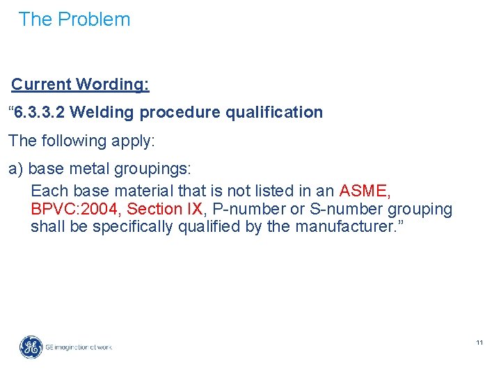 The Problem Current Wording: “ 6. 3. 3. 2 Welding procedure qualification The following
