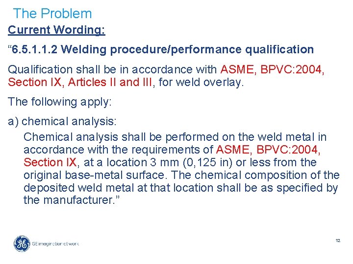 The Problem Current Wording: “ 6. 5. 1. 1. 2 Welding procedure/performance qualification Qualification