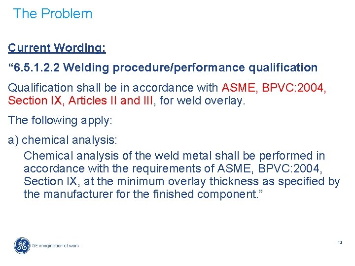 The Problem Current Wording: “ 6. 5. 1. 2. 2 Welding procedure/performance qualification Qualification