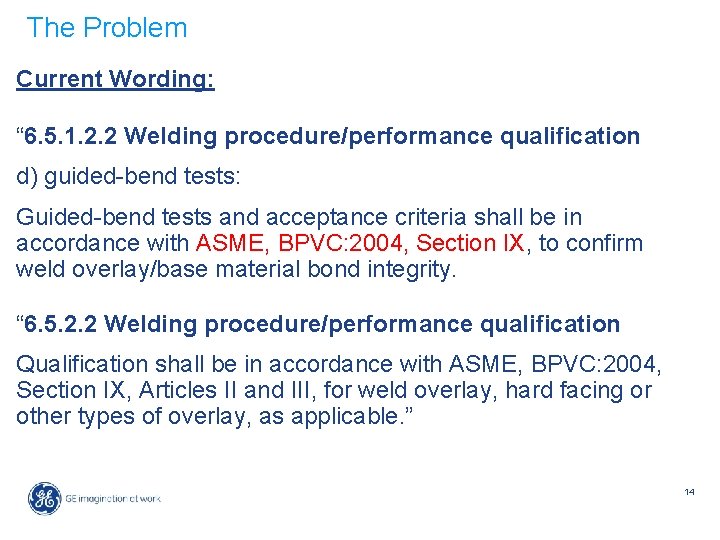 The Problem Current Wording: “ 6. 5. 1. 2. 2 Welding procedure/performance qualification d)