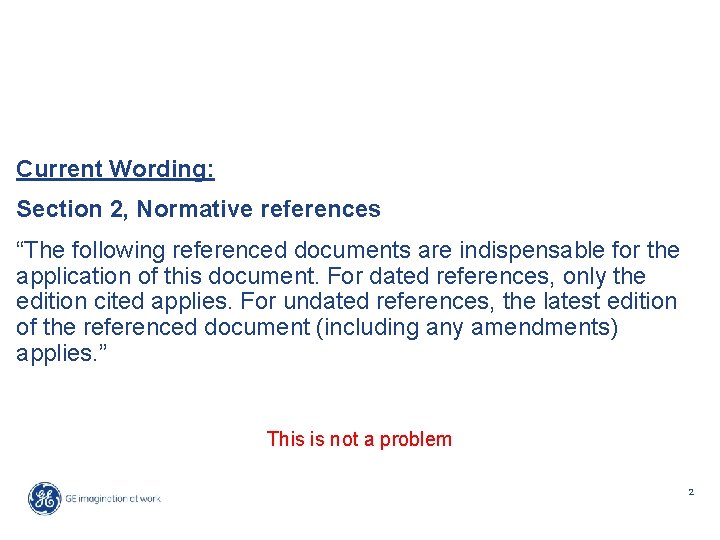 Current Wording: Section 2, Normative references “The following referenced documents are indispensable for the