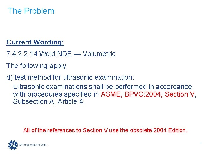 The Problem Current Wording: 7. 4. 2. 2. 14 Weld NDE — Volumetric The