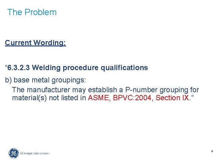 The Problem Current Wording: “ 6. 3. 2. 3 Welding procedure qualifications b) base
