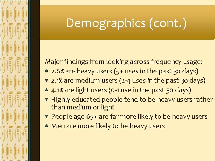 Demographics (cont. ) Major findings from looking across frequency usage: 2. 6% are heavy Demographics (cont. ) Major findings from looking across frequency usage: 2. 6% are heavy