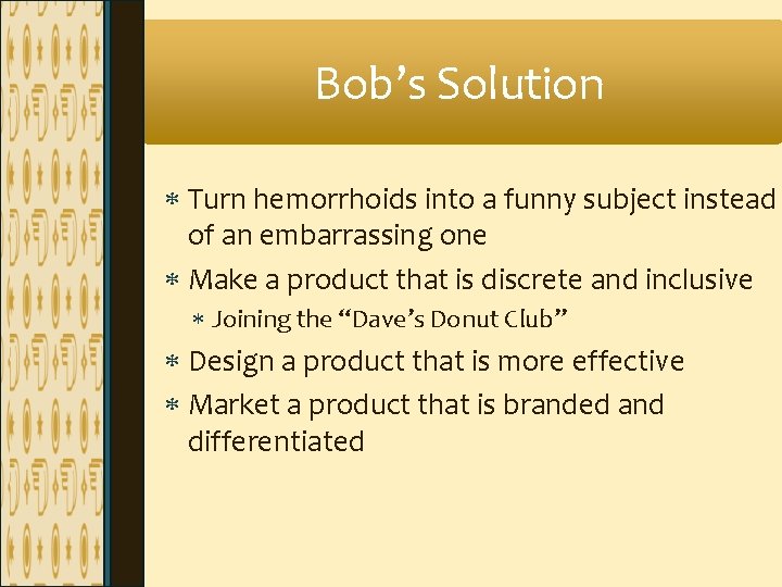 Bob’s Solution Turn hemorrhoids into a funny subject instead of an embarrassing one Make Bob’s Solution Turn hemorrhoids into a funny subject instead of an embarrassing one Make