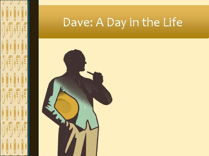 Dave: A Day in the Life Dave: A Day in the Life